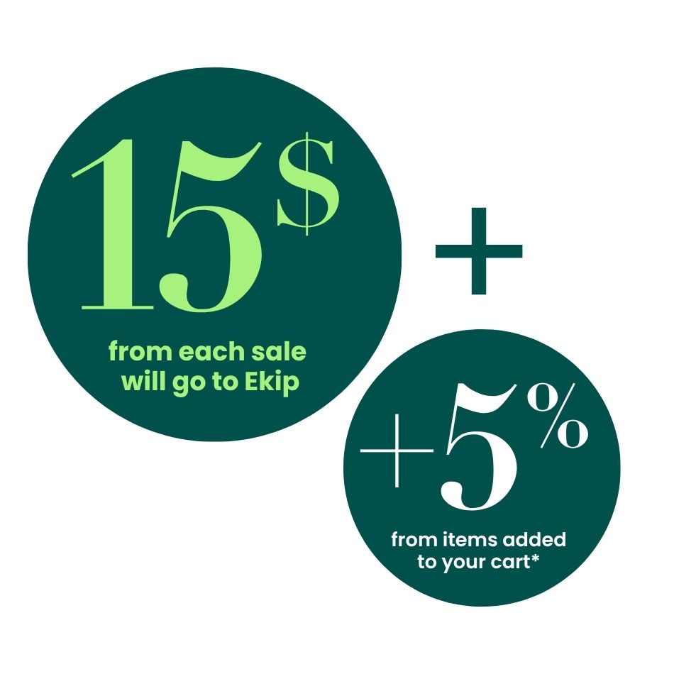 Text 15$ from the sale will go to Ékip Jeunesse + 5% from items added to your cart into dark green round n a white background