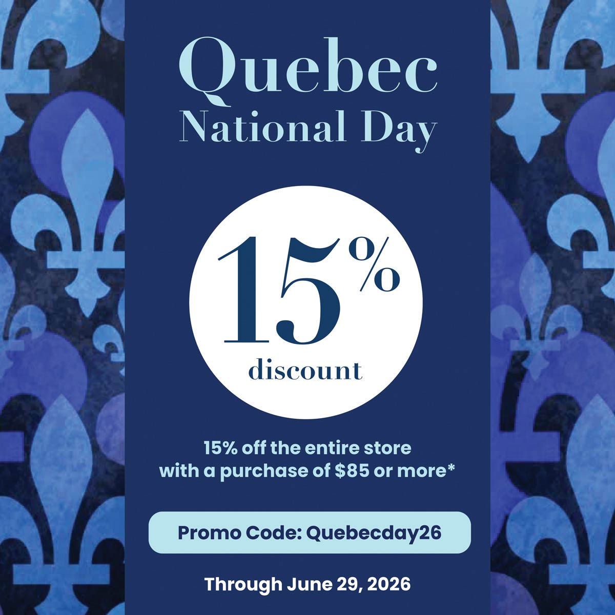 The fleur-de-lis from the Quebec flag with the words “Quebec National Holiday” 15% off everything in the store with a purchase of $5 or more. Promo code: Quebec26