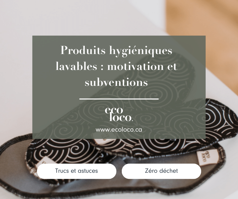 Produits hygiéniques lavables motivation et subventions