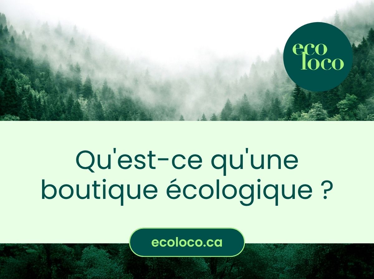 Eco Loco - Boutique écologique: c'est quoi?