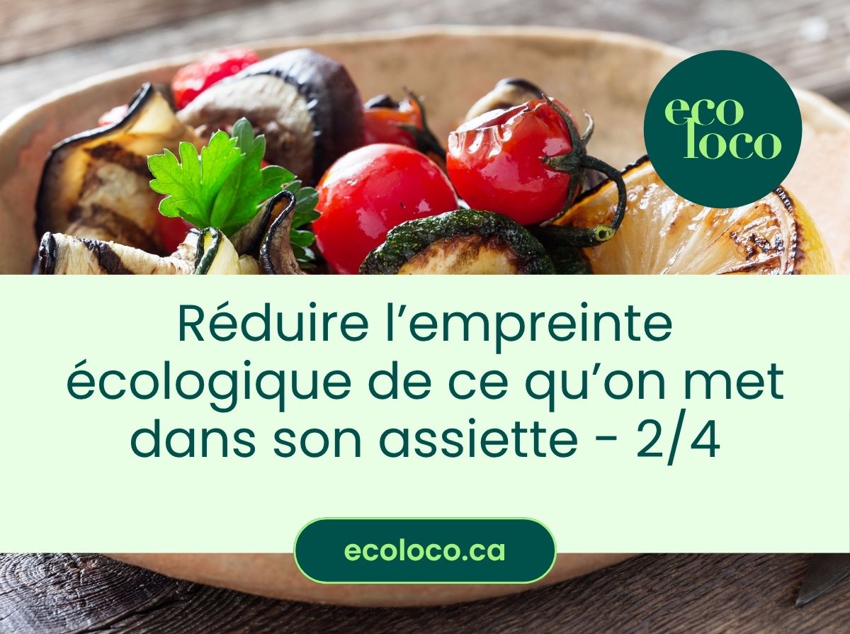 Réduire notre empreinte écologique dans notre assiette (2/4)