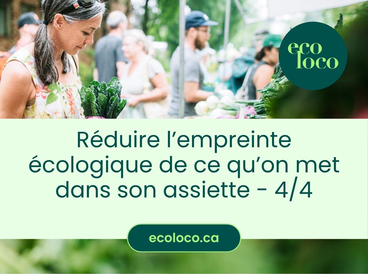 Réduire notre empreinte écologique dans notre assiette (4/4)